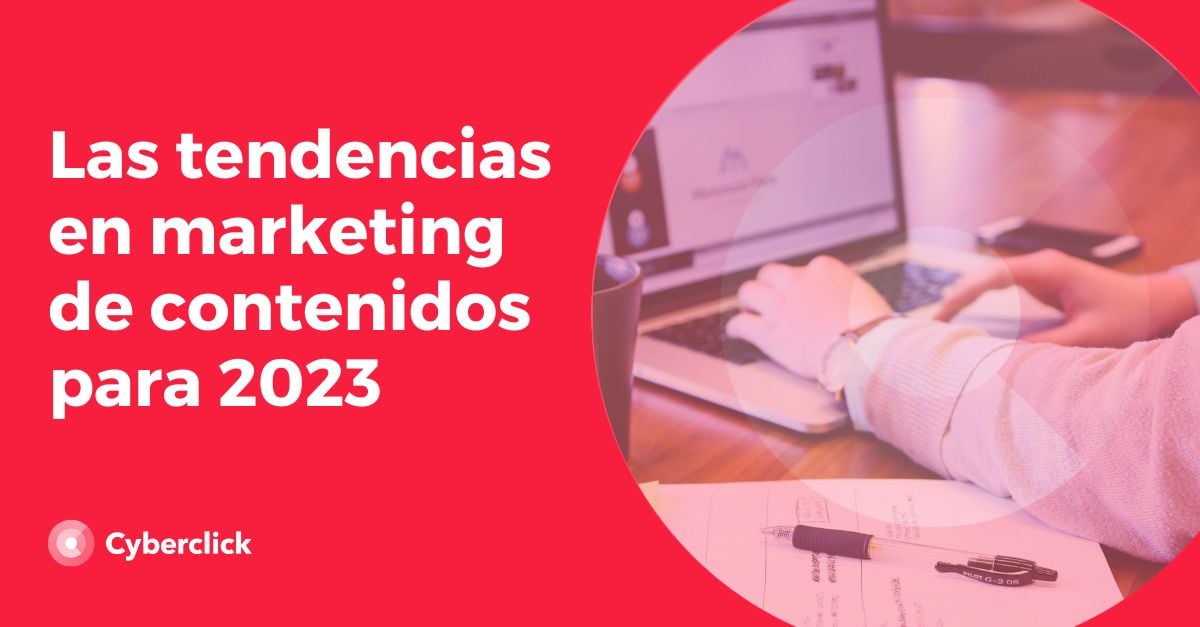 Las Tendencias En Marketing De Contenidos Para 2023 0634